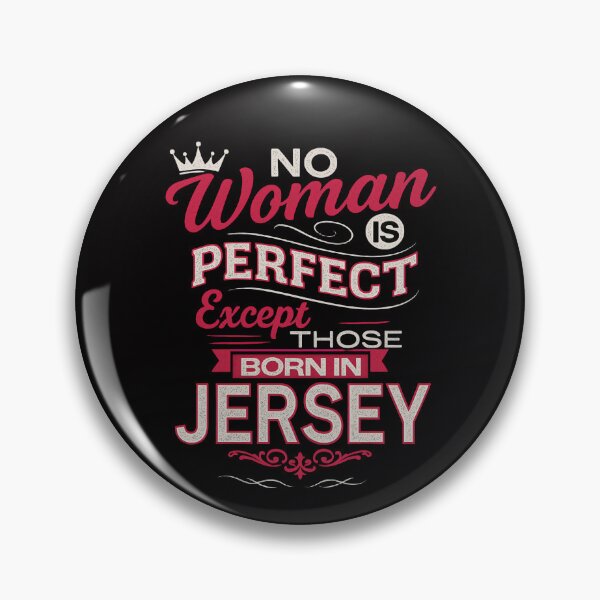 Item preview, NO Woman IS PERFECT Except THOSE BORN IN JERSEY designed and sold by JerseyGirls.