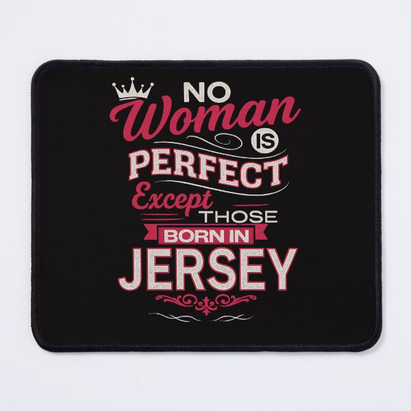 Item preview, NO Woman IS PERFECT Except THOSE BORN IN JERSEY designed and sold by JerseyGirls.