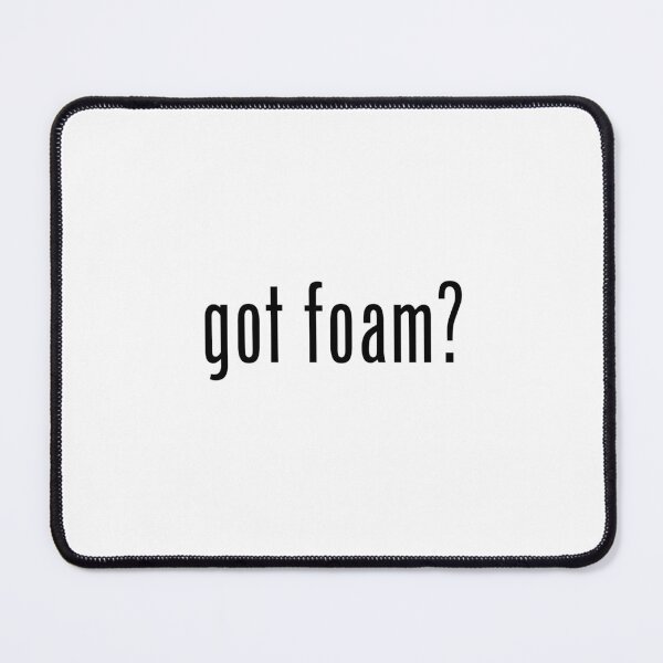 Item preview, Got Foam?  designed and sold by Colleen Schaner.