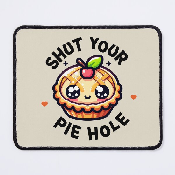 Item preview, Shut Your Pie Hole designed and sold by dudelinart.