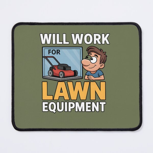Item preview, Will Work for Lawn Equipment designed and sold by Uglyandcute.