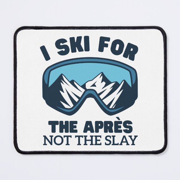 Item preview, I ski for the apres not the slay designed and sold by Peerless-Prime.