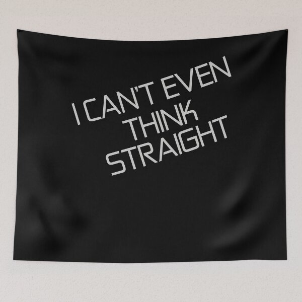 Item preview, I Cant Even Think Straight designed and sold by Vroomie.