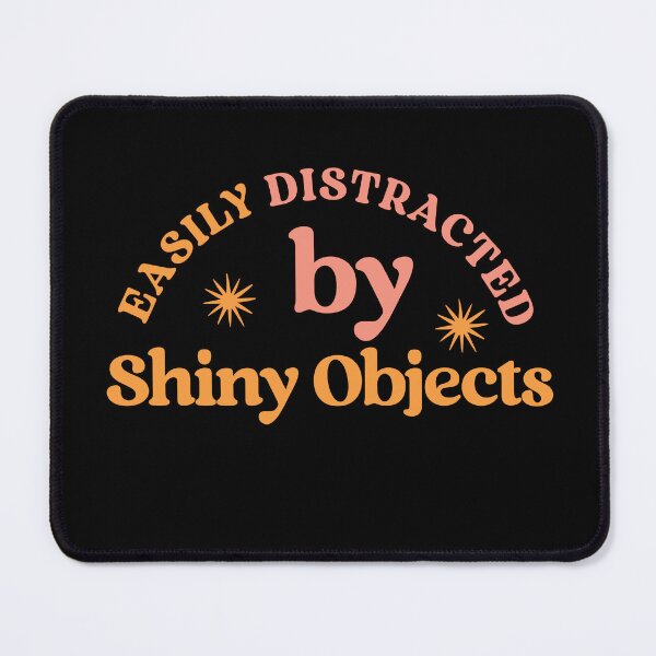 Item preview, Easily Distracted by Shiny Objects – Funny ADHD Chaotic Brain  designed and sold by Shubi.