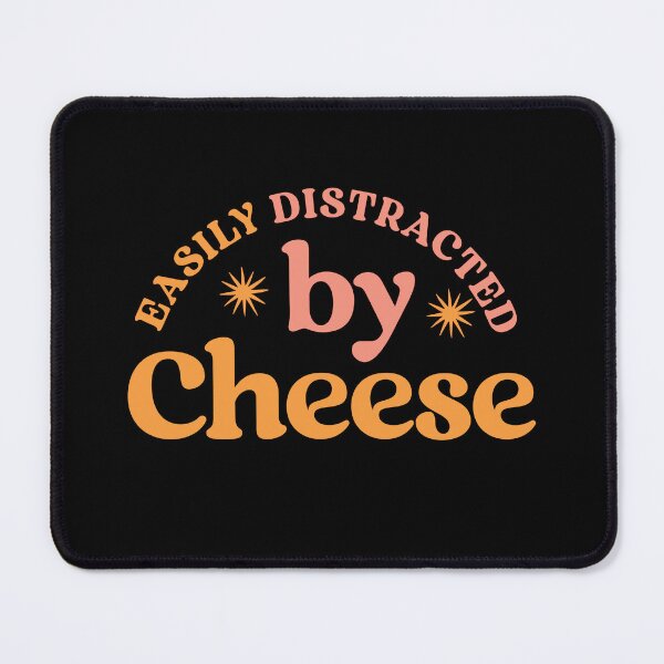 Item preview, Easily Distracted by Cheese – Funny Food Obsession designed and sold by Shubi.