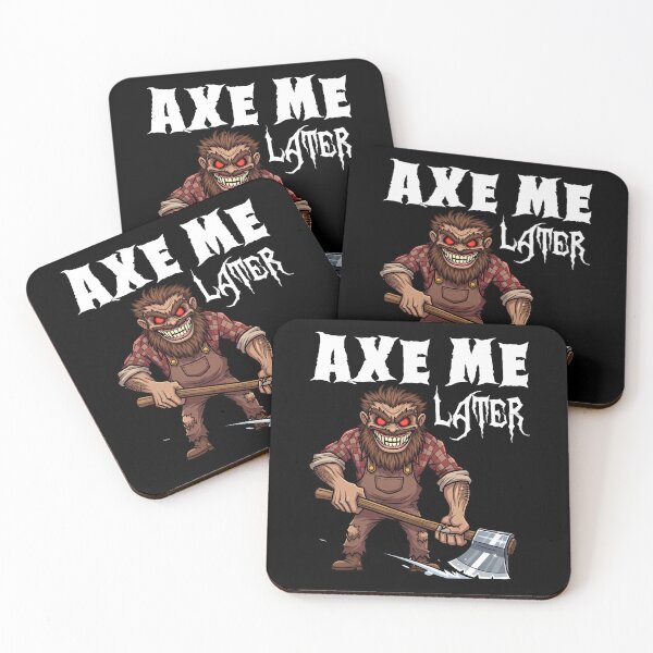 Item preview, AXE ME LATER - MONSTER HALLOWEEN designed and sold by KEF Custom.