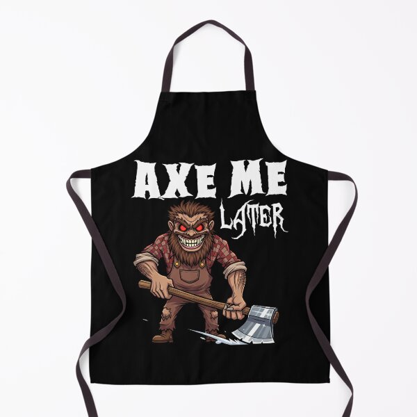 Item preview, AXE ME LATER - MONSTER HALLOWEEN designed and sold by KEF Custom.