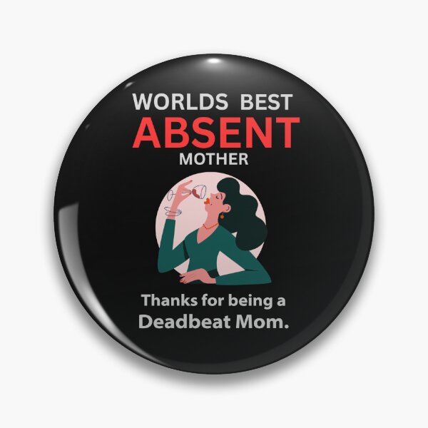 Item preview, Worlds best absent mother - deadbeat mom designed and sold by HaychGee.