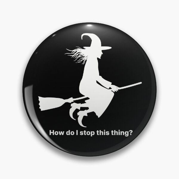 Item preview, How do I stop this thing? | Funny Halloween witch on broomstick designed and sold by ThingsOnTees.