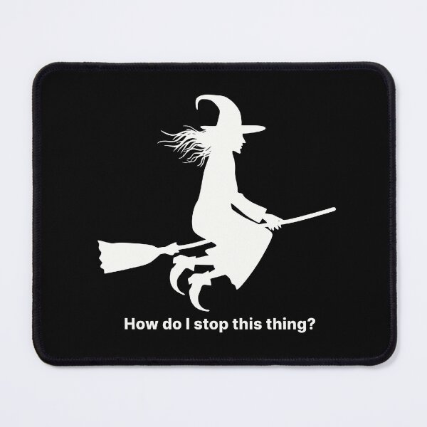 Item preview, How do I stop this thing? | Funny Halloween witch on broomstick designed and sold by ThingsOnTees.