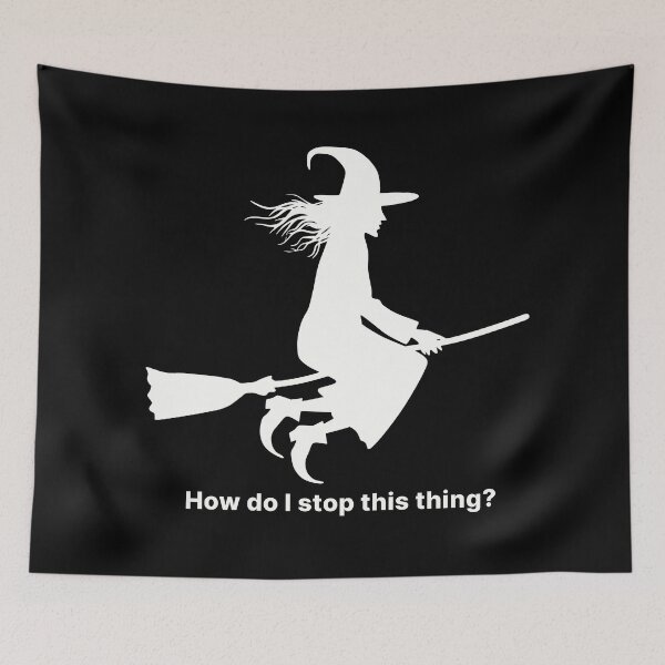 Item preview, How do I stop this thing? | Funny Halloween witch on broomstick designed and sold by ThingsOnTees.