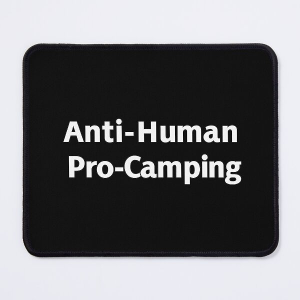 Item preview, Anti-Human Pro-Camping designed and sold by PLANTONE.