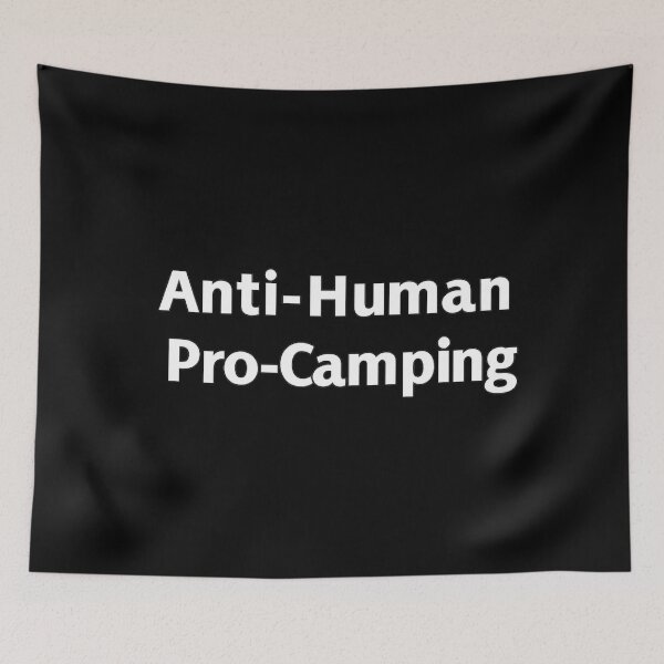 Item preview, Anti-Human Pro-Camping designed and sold by PLANTONE.