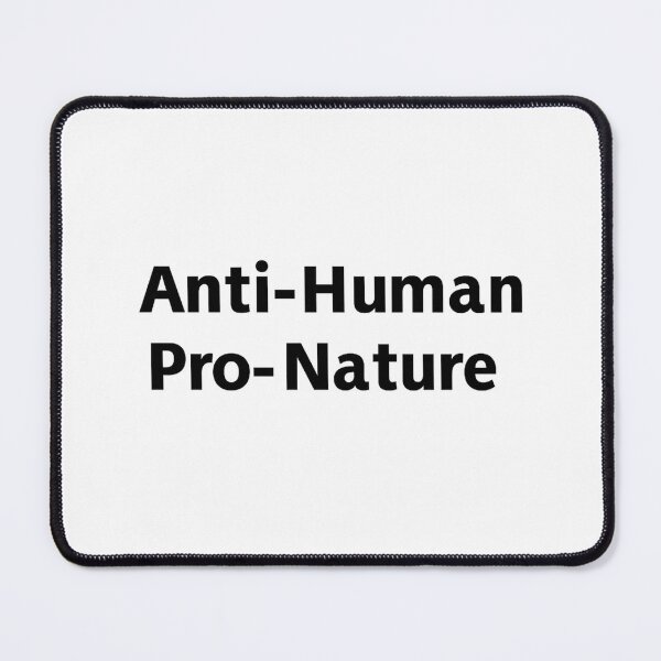 Item preview, Anti-Human Pro-Nature designed and sold by PLANTONE.