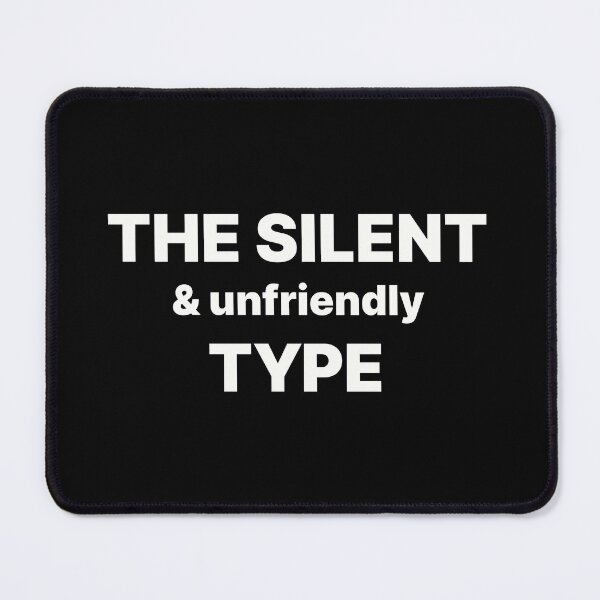 Item preview, The silent and unfriendly type | White text designed and sold by ThingsOnTees.