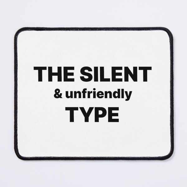 Item preview, The silent and unfriendly type | Black text designed and sold by ThingsOnTees.