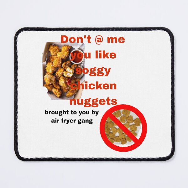 Item preview, Don't @ me you like soggy chicken nuggets brought to you by air fryer gang designed and sold by HeathertheGamer.