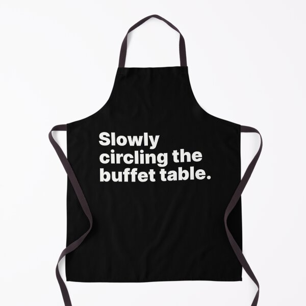 Item preview, Slowly circling the buffet table | Food lover white text designed and sold by ThingsOnTees.