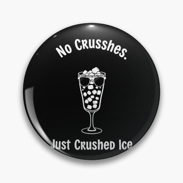 Item preview, No Crushes. Just Crushed Ice. designed and sold by Uglyandcute.