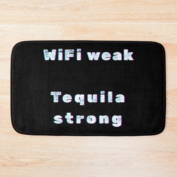 Item preview, WiFi Weak, Tequila Strong – Bar Life Joke designed and sold by ProDesignByMK.