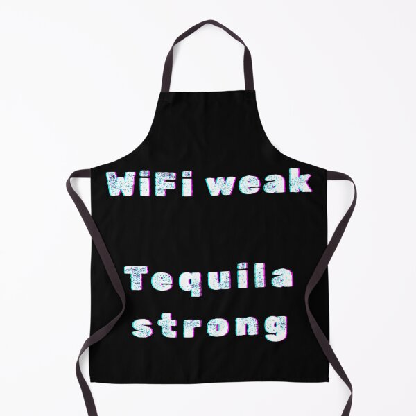 Item preview, WiFi Weak, Tequila Strong – Bar Life Joke designed and sold by ProDesignByMK.