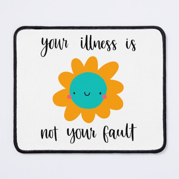 Item preview, Your illness is not your fault  designed and sold by Daisygraceart.