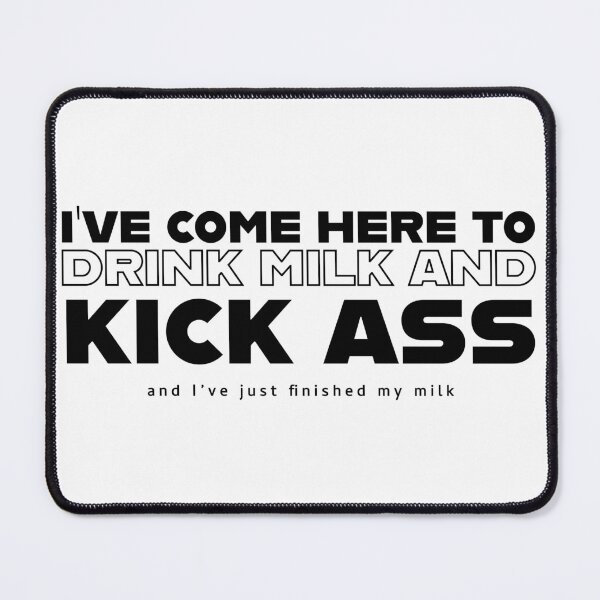 Item preview, I've come here to drink milk and kick ass designed and sold by SpaceJunk2023.