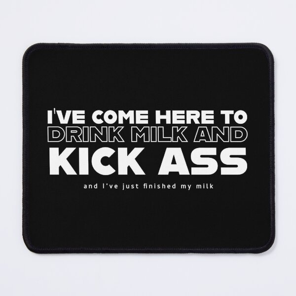 Item preview, I've come here to drink milk and kick ass - white  designed and sold by SpaceJunk2023.