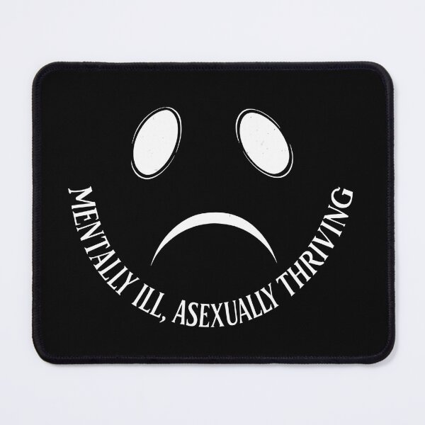 Item preview, Ace Memes Mentally Ill, Asexually Thriving designed and sold by Uglyandcute.