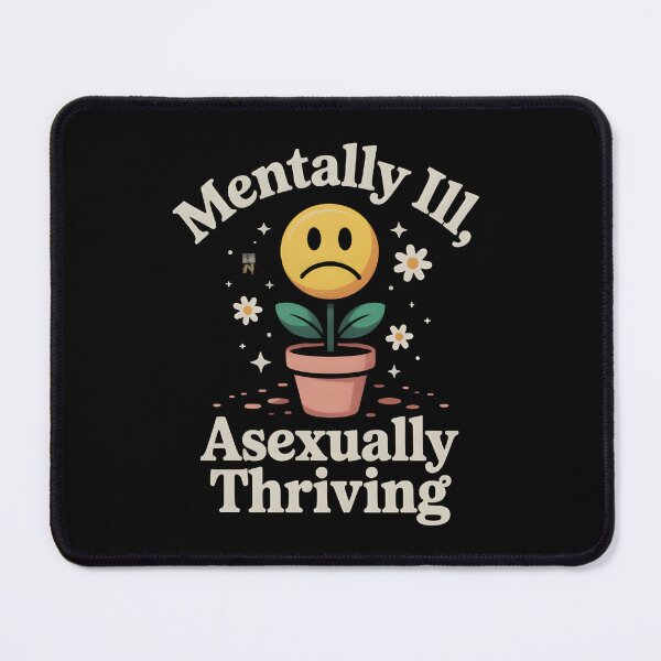 Item preview, Ace Memes Mentally Ill, Asexually Thriving designed and sold by Uglyandcute.