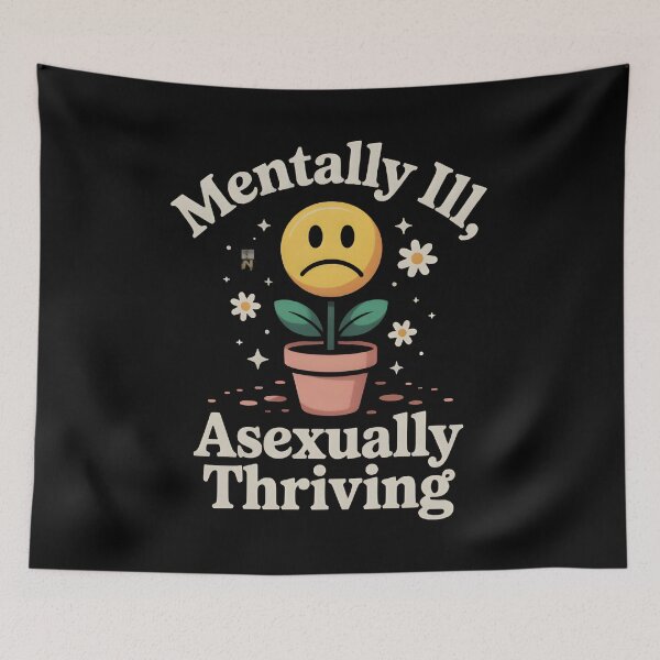 Item preview, Ace Memes Mentally Ill, Asexually Thriving designed and sold by Uglyandcute.