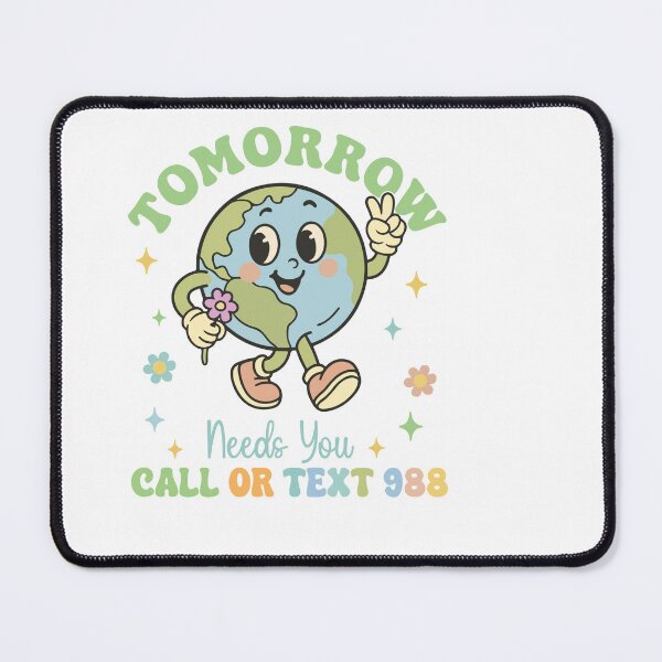 Item preview, Tomorrow Needs You – Call or Text 988 Mental Health Support designed and sold by artcultreone.