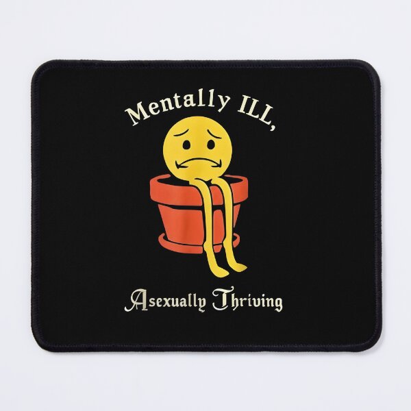 Item preview, Ace Memes Mentally Ill, Asexually Thriving designed and sold by Uglyandcute.
