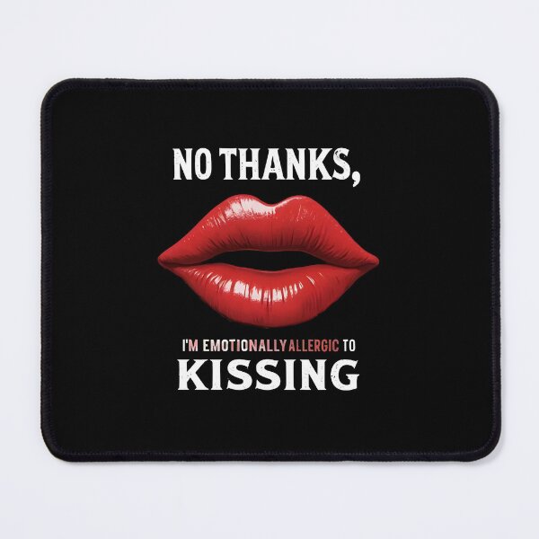 Item preview, No Thanks, I'm Emotionally Allergic to Kissing designed and sold by Uglyandcute.