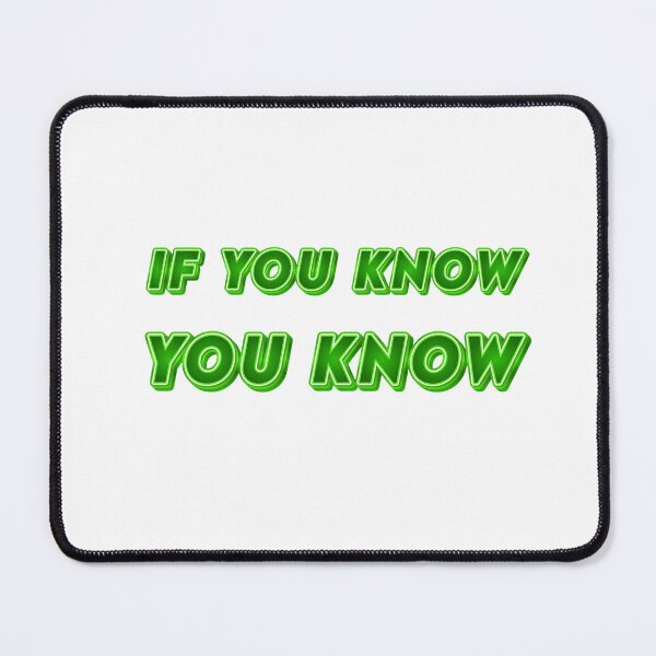 Item preview, IF YOU KNOW YOU KNOW designed and sold by Pawprintgallary.