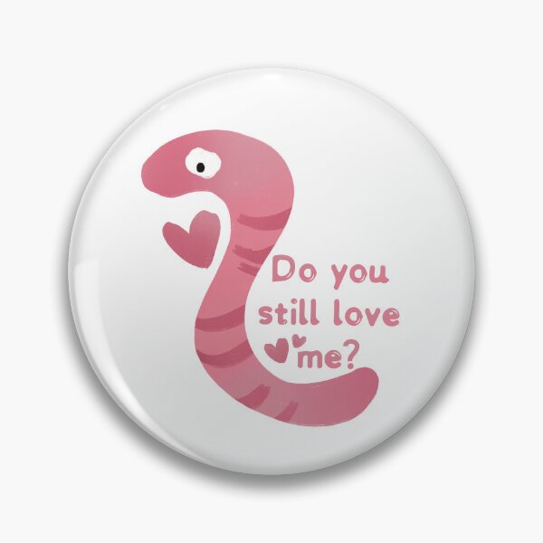 Item preview, Would You Still Love Me If... I Was a Worm? designed and sold by Druid Soup.
