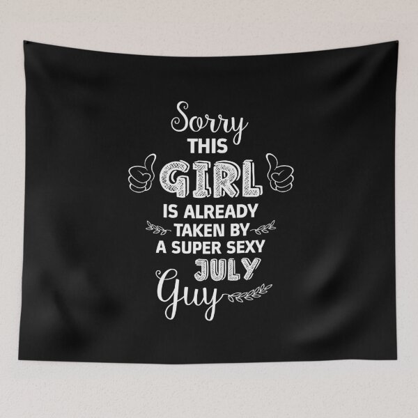 Item preview, Sorry this GIRL is already taken by a SUPER SEXY JULY GUY Essential designed and sold by Jessica Rani.