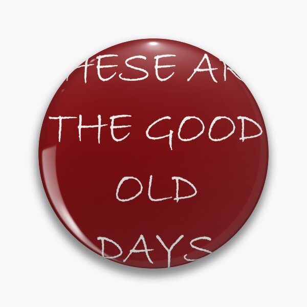 Item preview, THESE ARE THE GOOD OLD DAYS designed and sold by Artist300DPI.