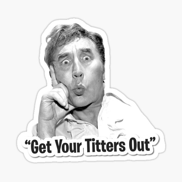 Frankie Howerd Get your Titters Out Sticker