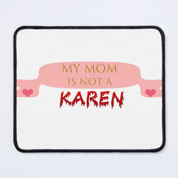 Item preview, My mom is NOT a Karen designed and sold by Photosinic.