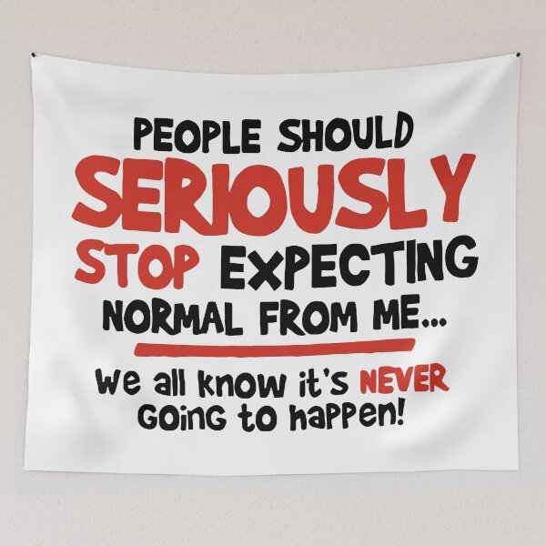 Item preview, People Should Seriously Stop Expecting Normal From Me designed and sold by Angry Swan Designs.