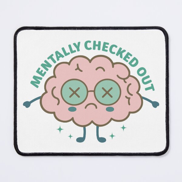 Item preview, Mentally Checked Out – Relatable Mental Health Quote designed and sold by artcultreone.