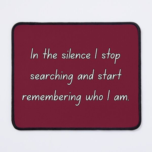 Item preview, In the silence I stop searching and start remembering who I am. designed and sold by Branka.