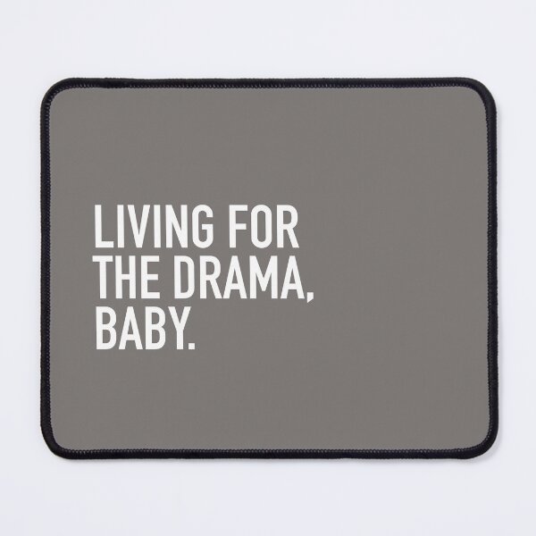 Item preview, Living for the drama, baby! designed and sold by JuliSpark.