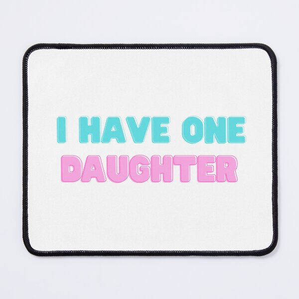 Item preview, “I Have One Daughter” Viral TikTok Meme  designed and sold by ServoStudios.