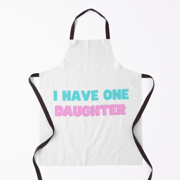 Item preview, “I Have One Daughter” Viral TikTok Meme designed and sold by ServoStudios.