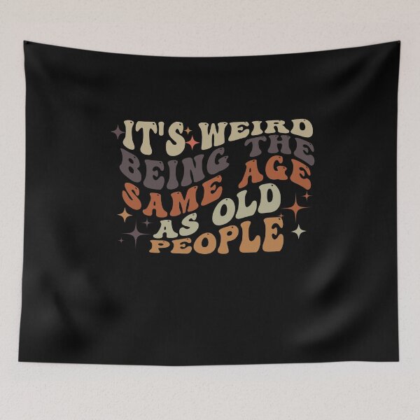 Item preview, It's Weird Being The Same Age as old people designed and sold by belladesign7.