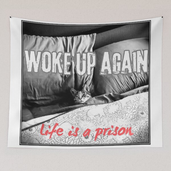 Item preview, Woke up again ... life is a prison designed and sold by Mildly Doomed & Reluctantly Awake.