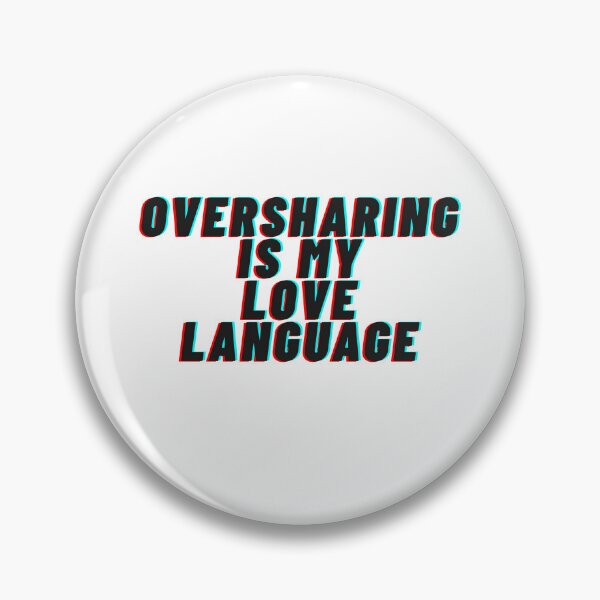 Item preview, Oversharing Is My Love Language – Funny Glitch Text Meme Design designed and sold by ServoStudios.