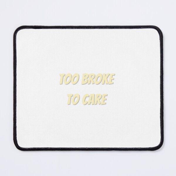 Item preview, Too Broke To Care Funny Sticker designed and sold by Bambear.